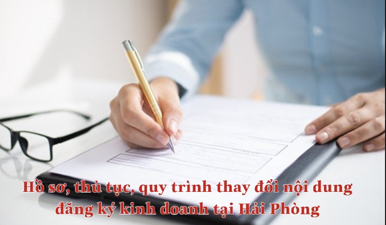 HỒ SƠ, THỦ TỤC, QUY TRÌNH THAY ĐỔI NỘI DUNG ĐĂNG KÝ KINH DOANH TẠI HẢI PHÒNG